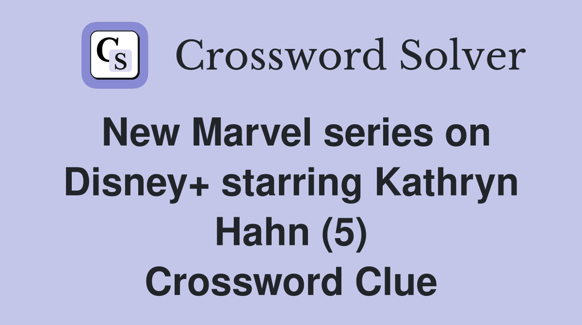 New Marvel series on Disney+ starring Kathryn Hahn (5) Crossword Clue