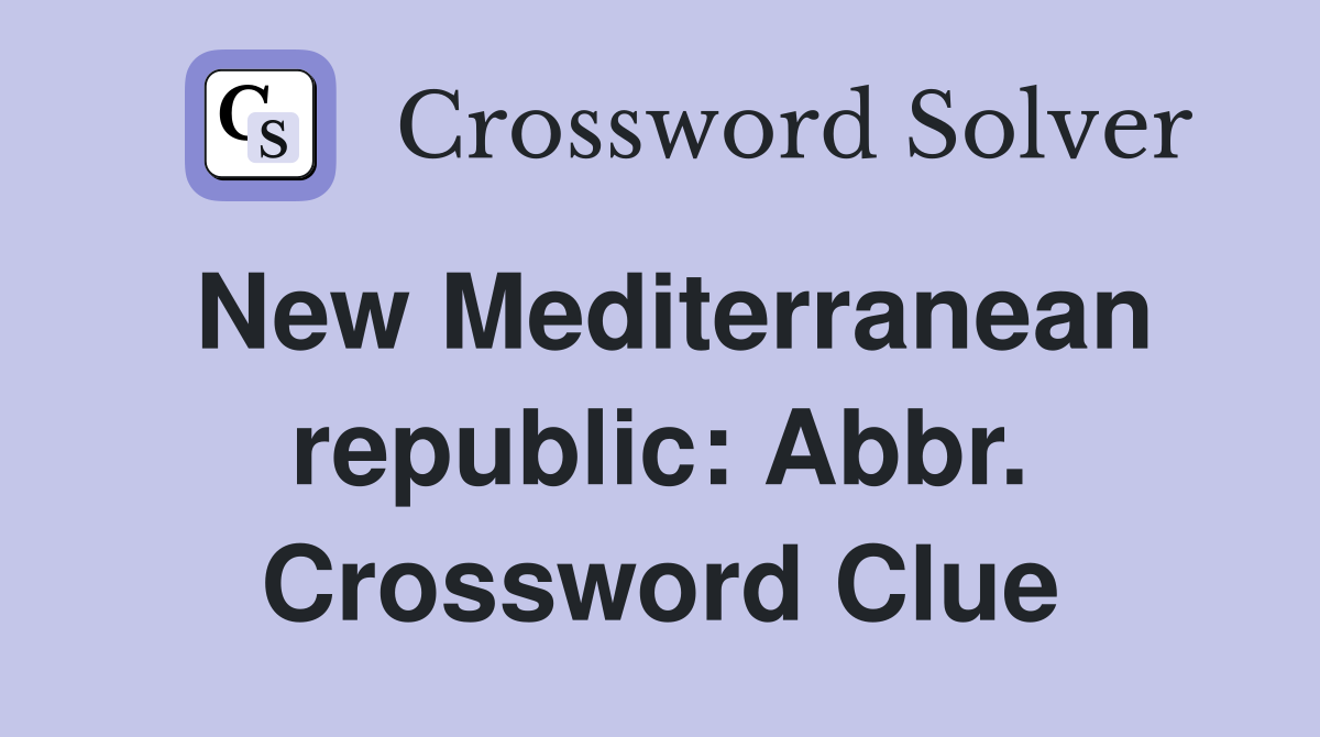 New Mediterranean republic: Abbr. Crossword Clue