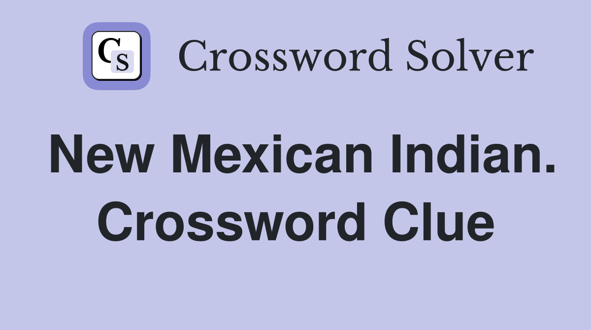 New Mexican Indian. Crossword Clue