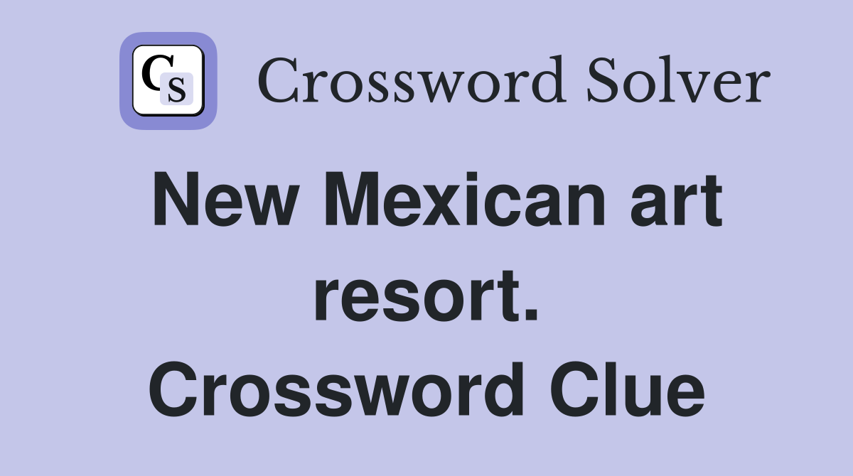 New Mexican art resort. Crossword Clue