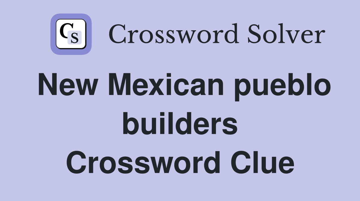New Mexican pueblo builders Crossword Clue