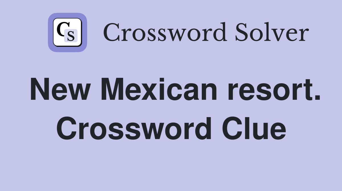 New Mexican resort. Crossword Clue