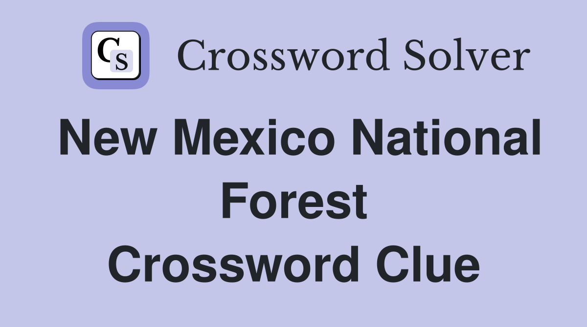 New Mexico National Forest Crossword Clue