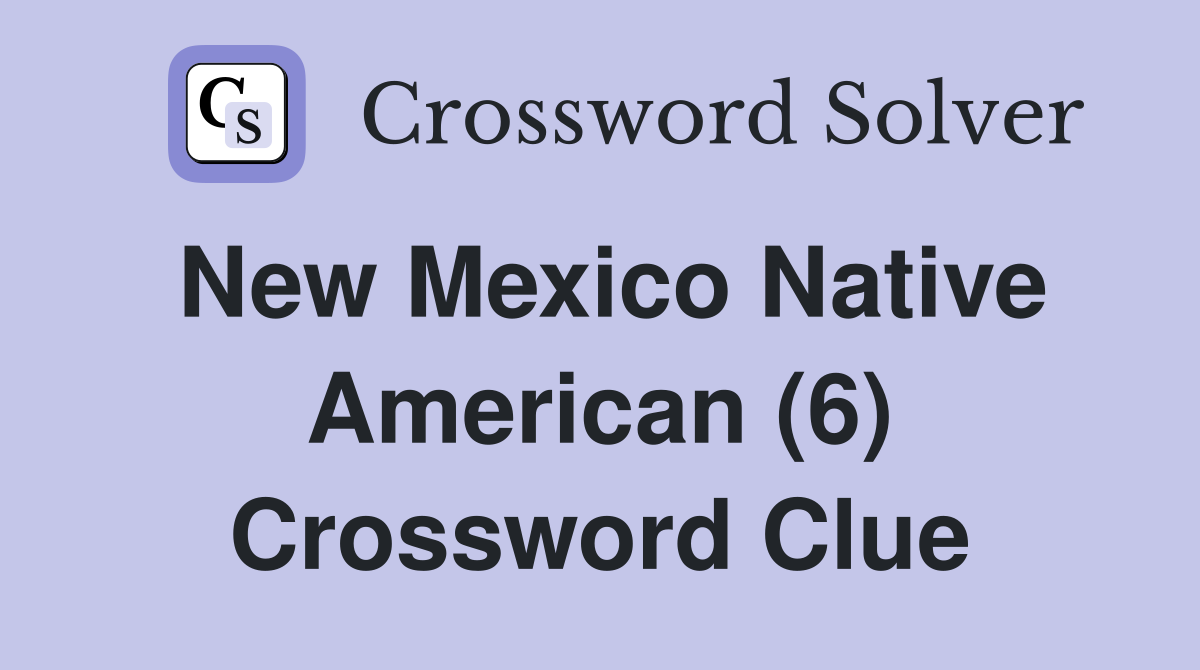 New Mexico Native American (6) Crossword Clue