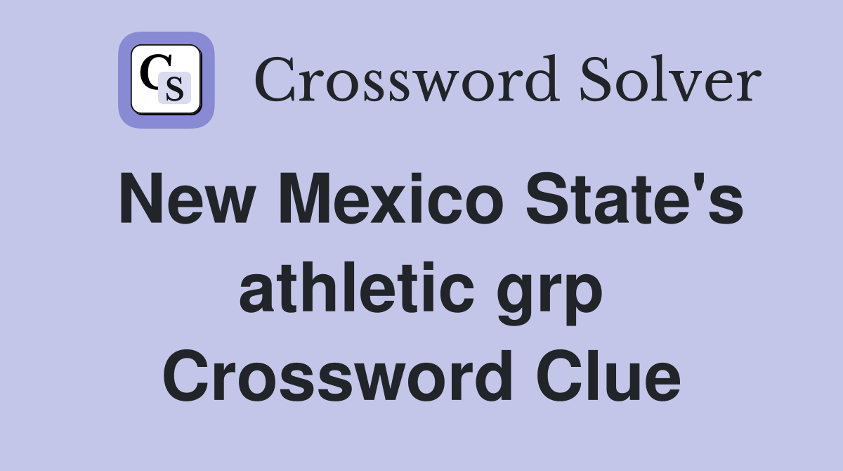 New Mexico State's athletic grp Crossword Clue