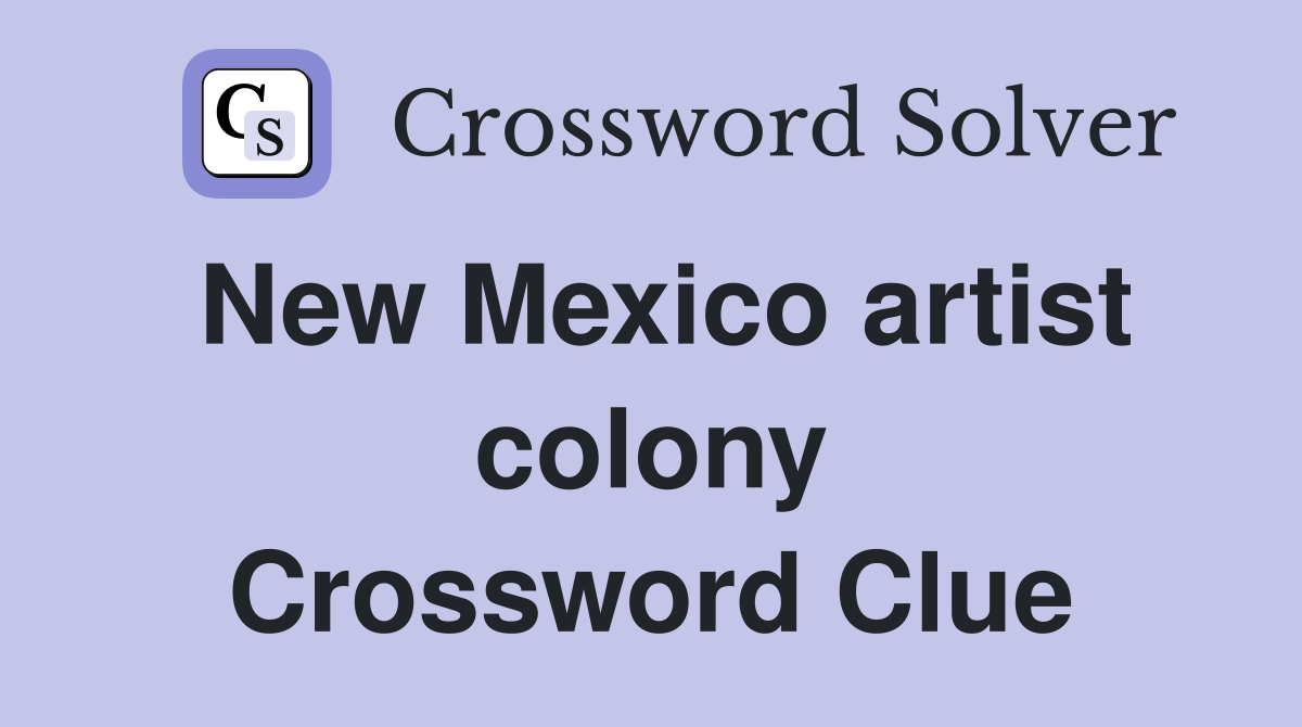 New Mexico artist colony Crossword Clue