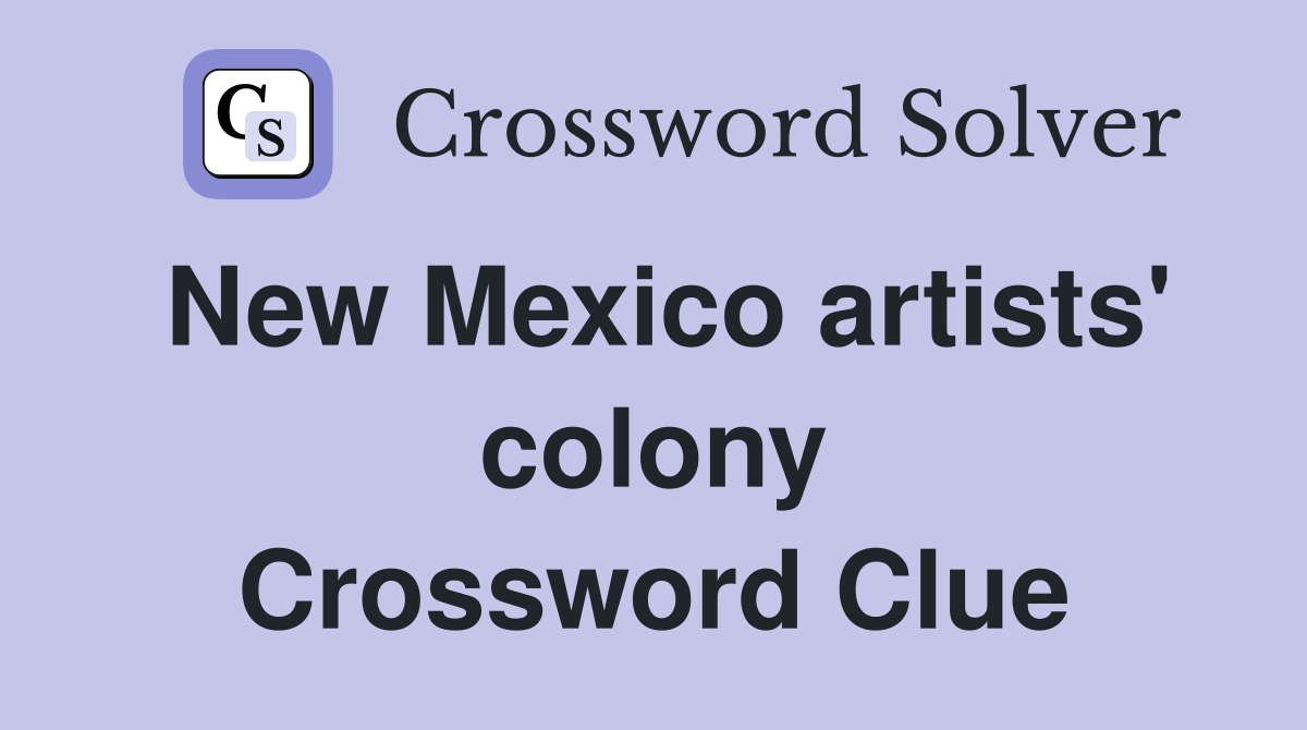 New Mexico artists' colony Crossword Clue