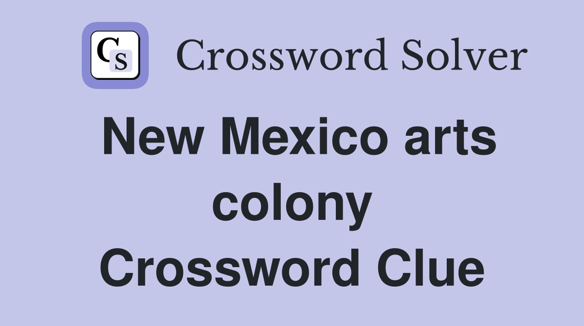 New Mexico arts colony Crossword Clue