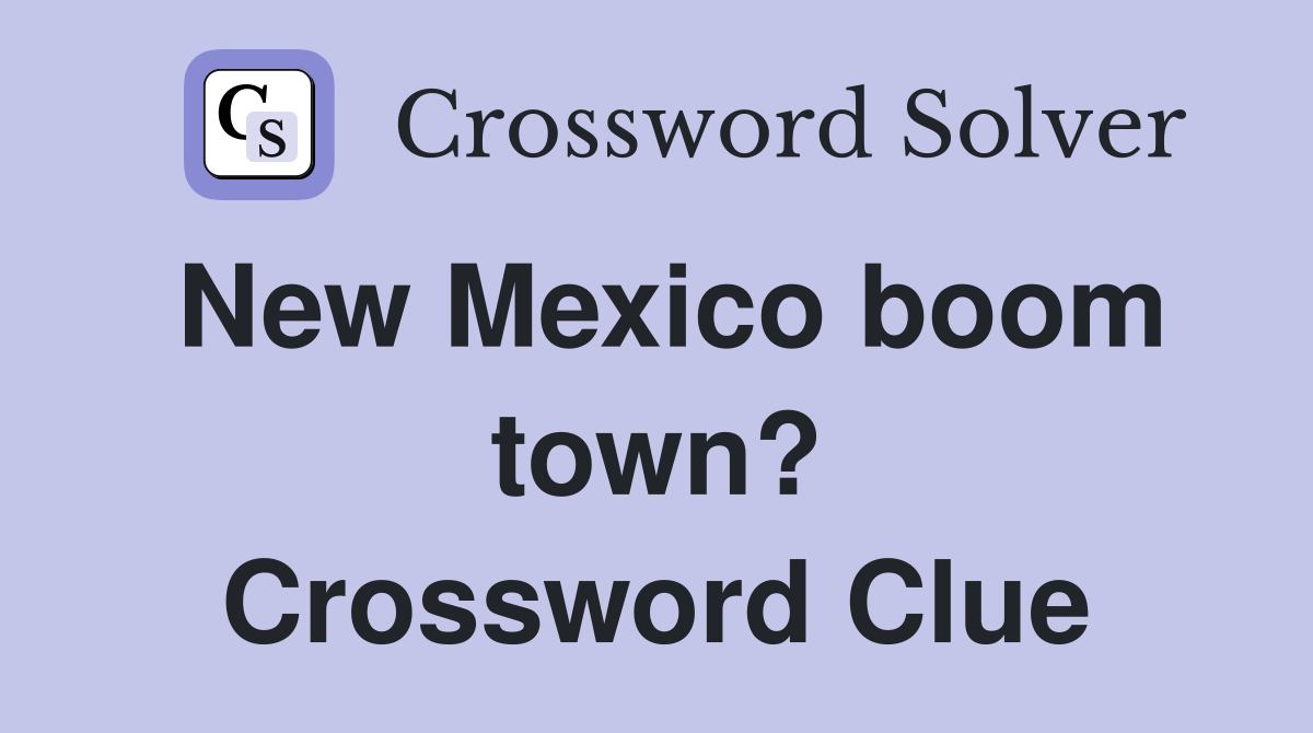 New Mexico boom town? Crossword Clue