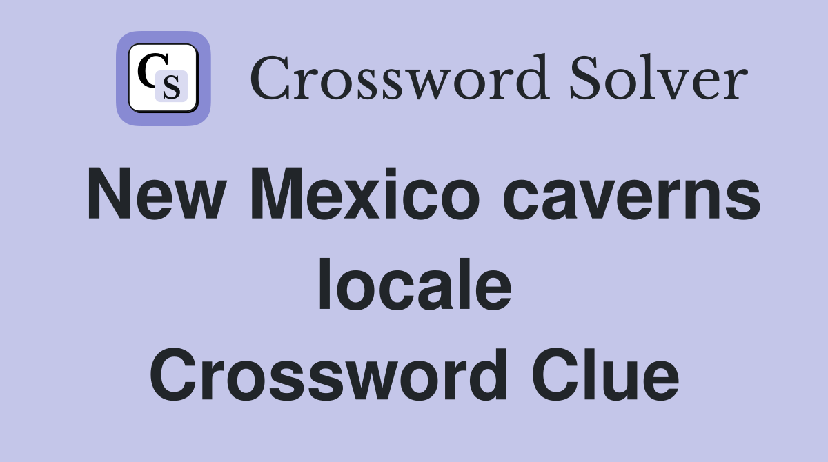 New Mexico caverns locale Crossword Clue