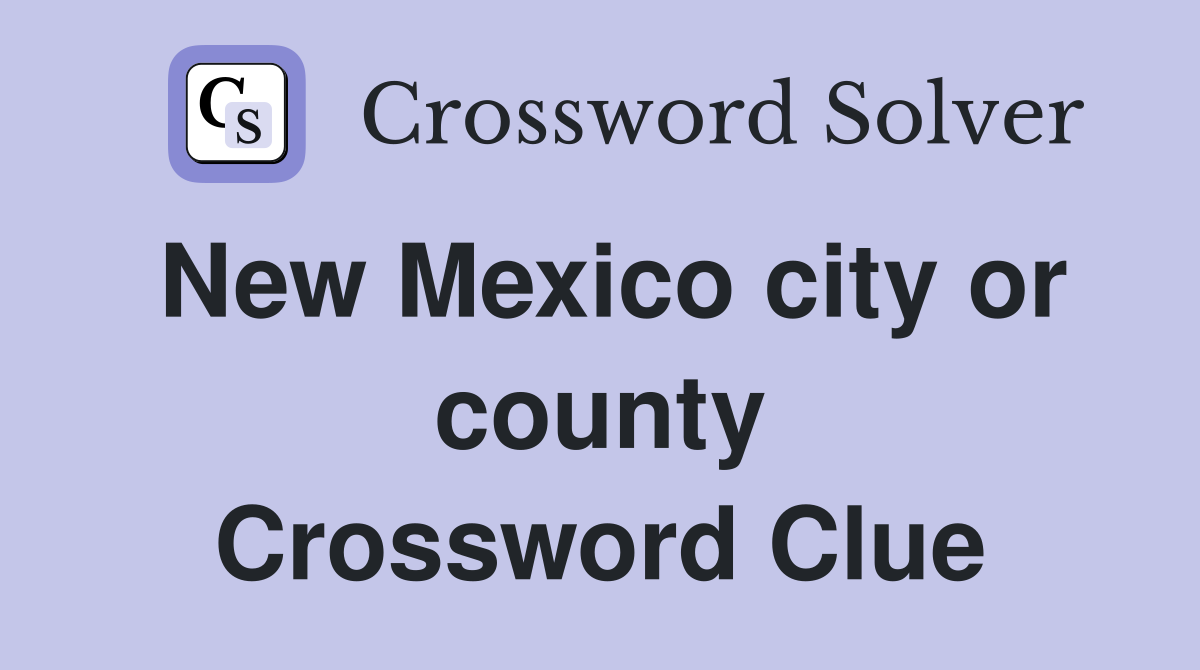 New Mexico city or county Crossword Clue