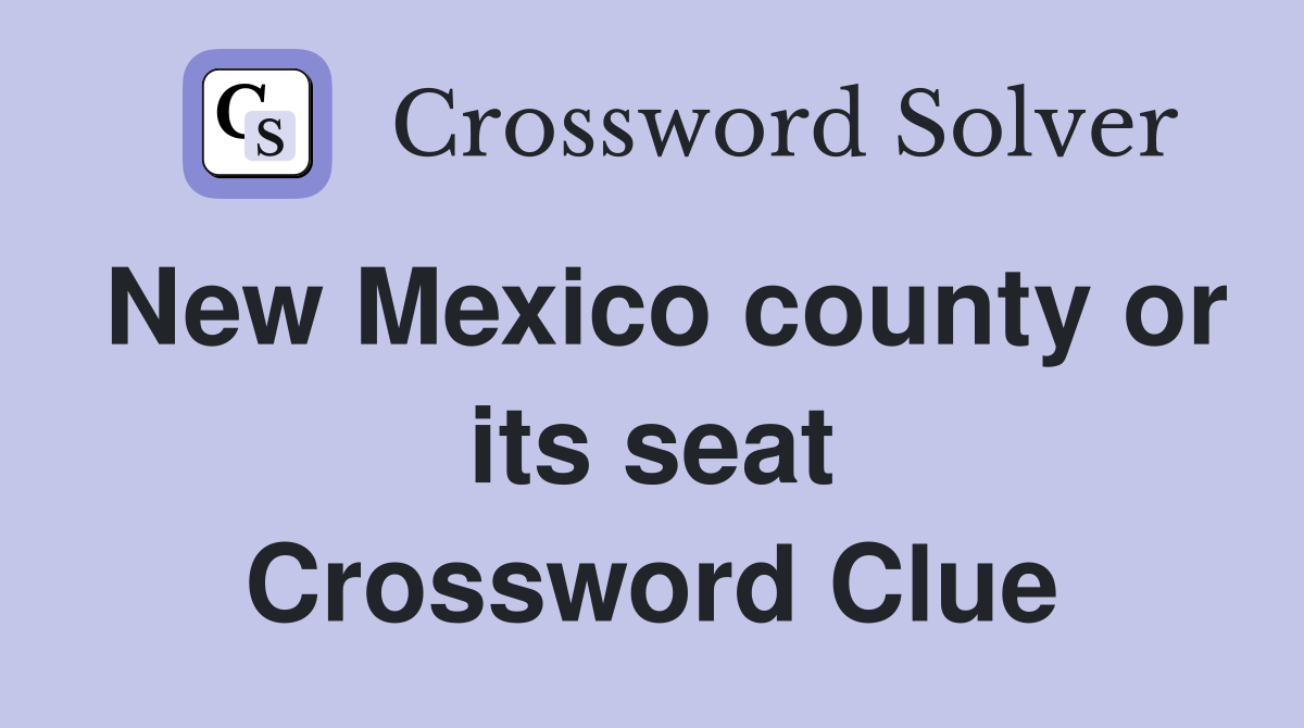 New Mexico county or its seat Crossword Clue