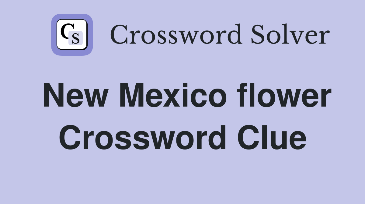 New Mexico flower Crossword Clue