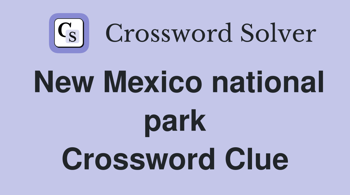 New Mexico national park Crossword Clue