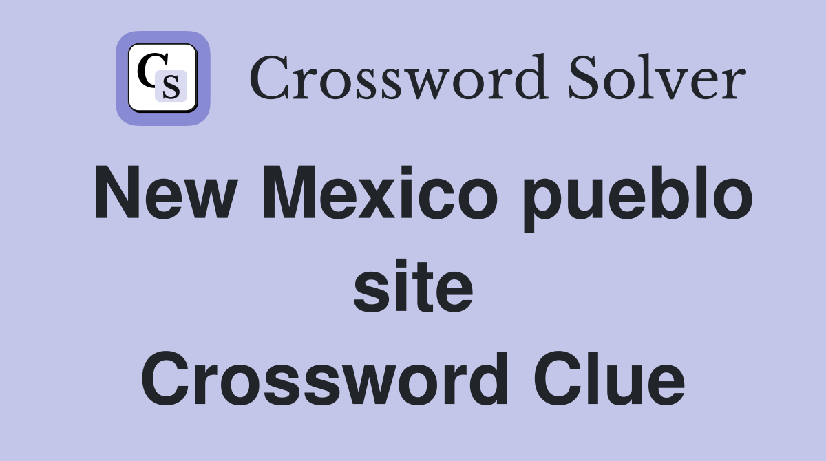 New Mexico pueblo site Crossword Clue