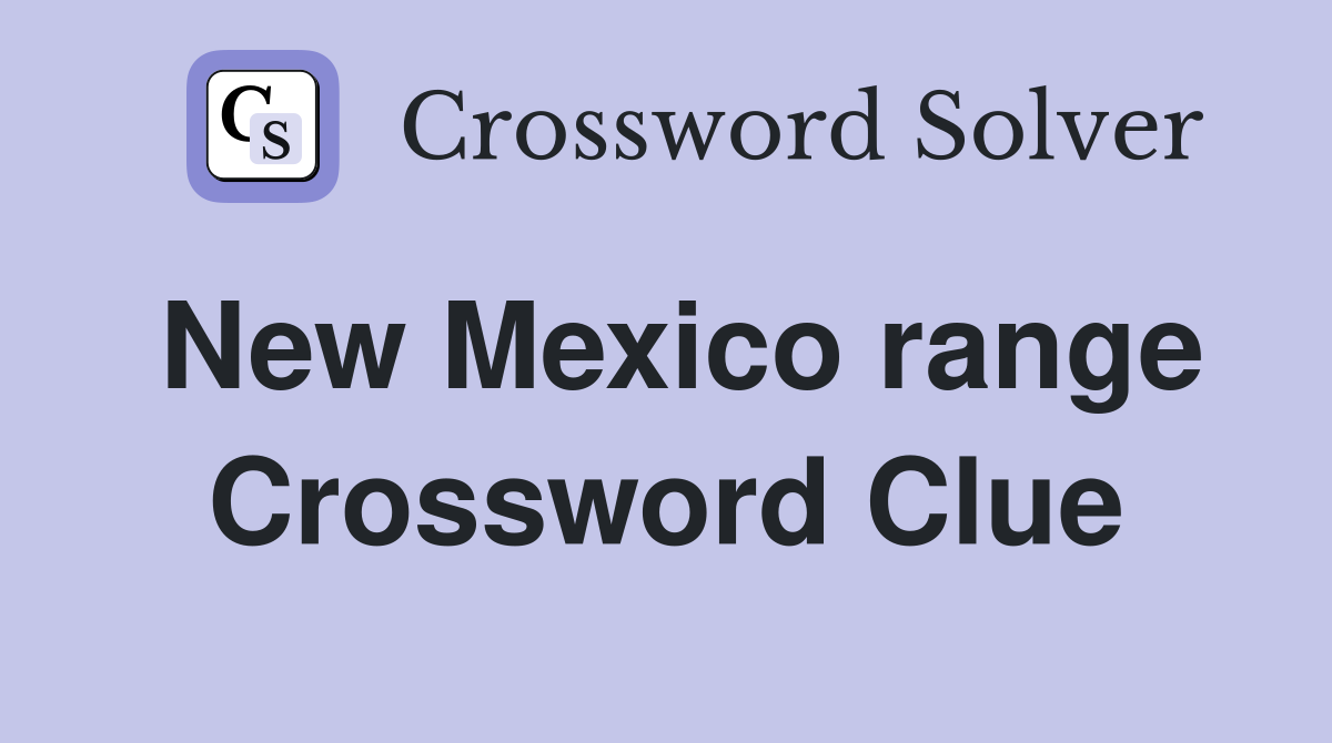 New Mexico range Crossword Clue