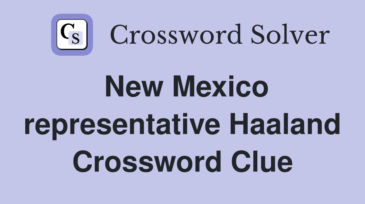 New Mexico representative Haaland Crossword Clue