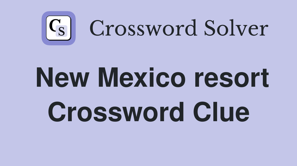 New Mexico resort Crossword Clue