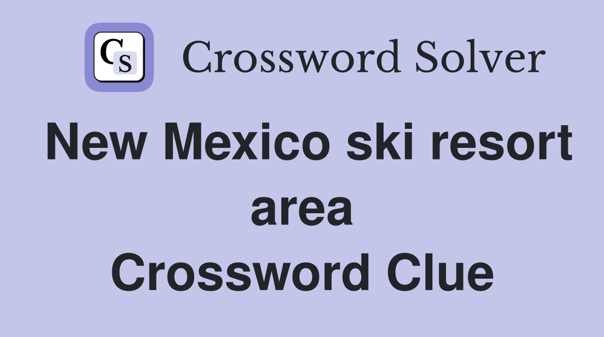 New Mexico ski resort area Crossword Clue
