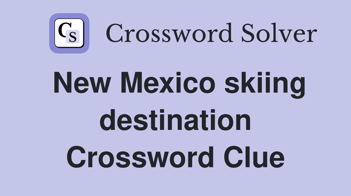 New Mexico skiing destination Crossword Clue