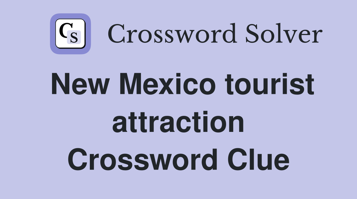 New Mexico tourist attraction Crossword Clue