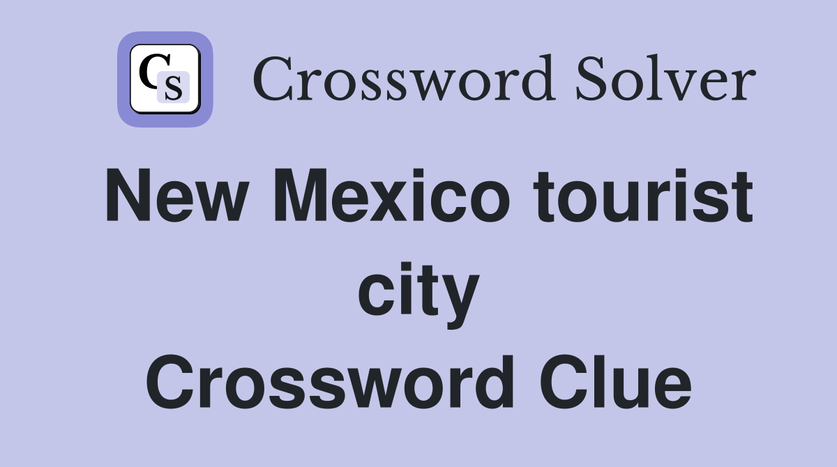 New Mexico tourist city Crossword Clue