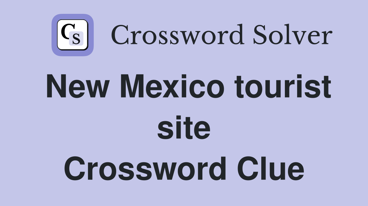 New Mexico tourist site Crossword Clue