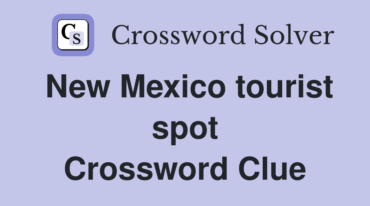New Mexico tourist spot Crossword Clue