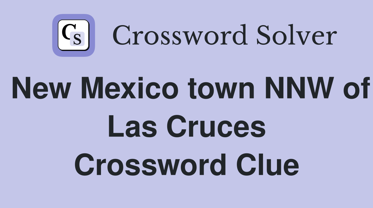 New Mexico town NNW of Las Cruces Crossword Clue