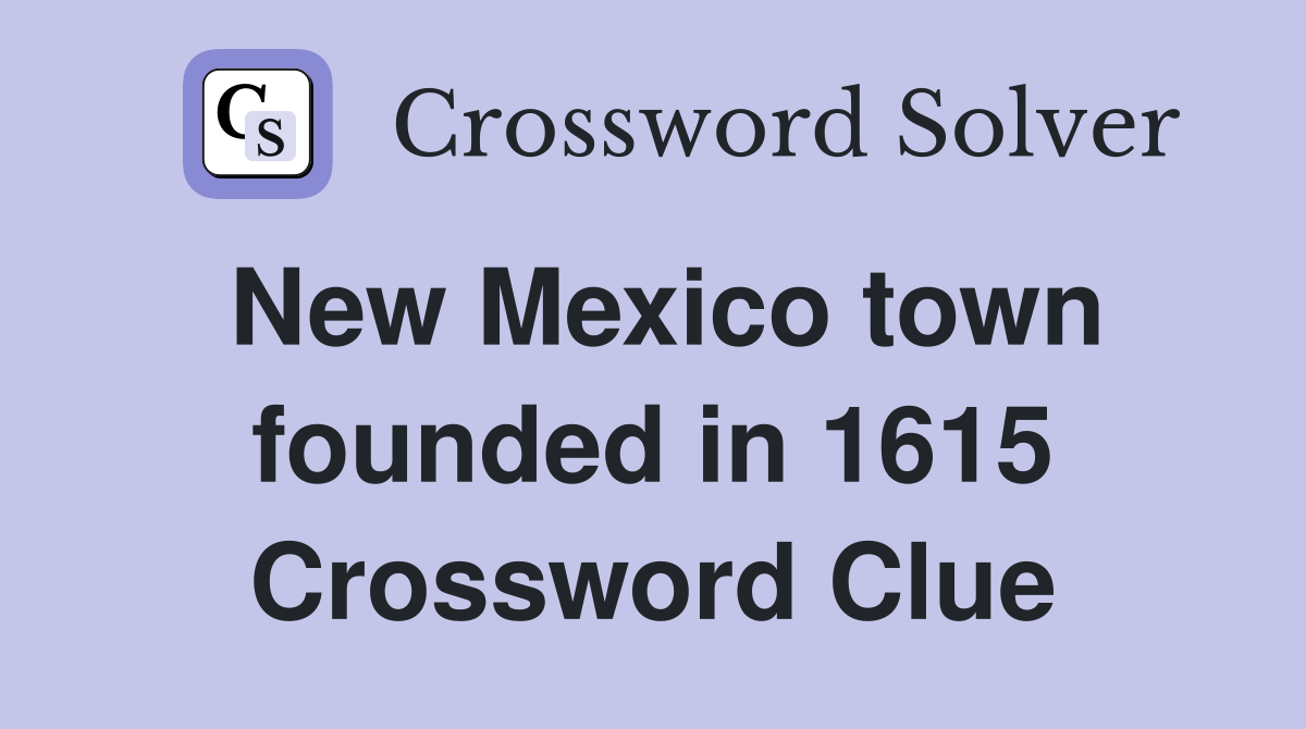 New Mexico town founded in 1615 Crossword Clue