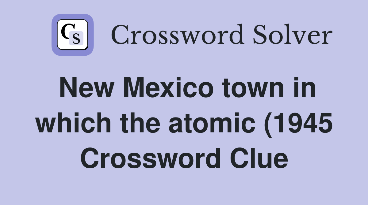 New Mexico town in which the atomic (1945) and hydrogen (1952) bombs New Mexico town in which the atomic (1945) and hydrogen (1952) bombs