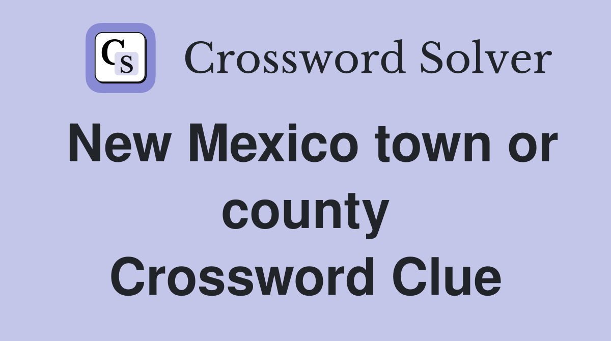 New Mexico town or county Crossword Clue