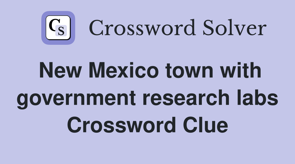 New Mexico town with government research labs Crossword Clue