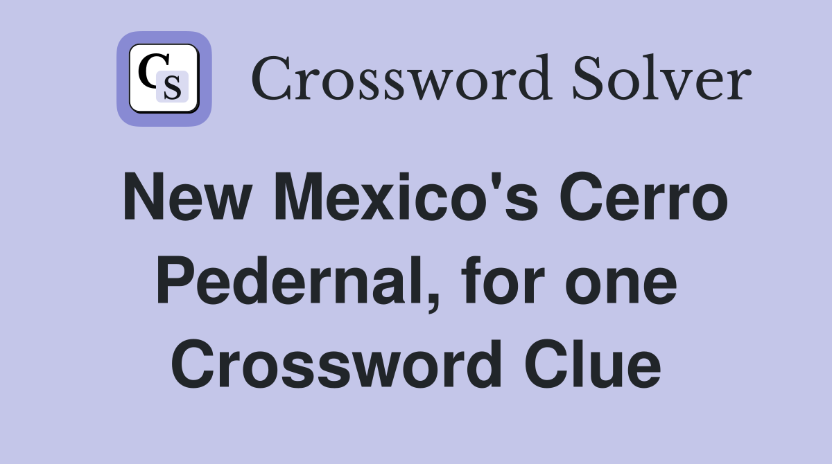 New Mexico's Cerro Pedernal, for one Crossword Clue