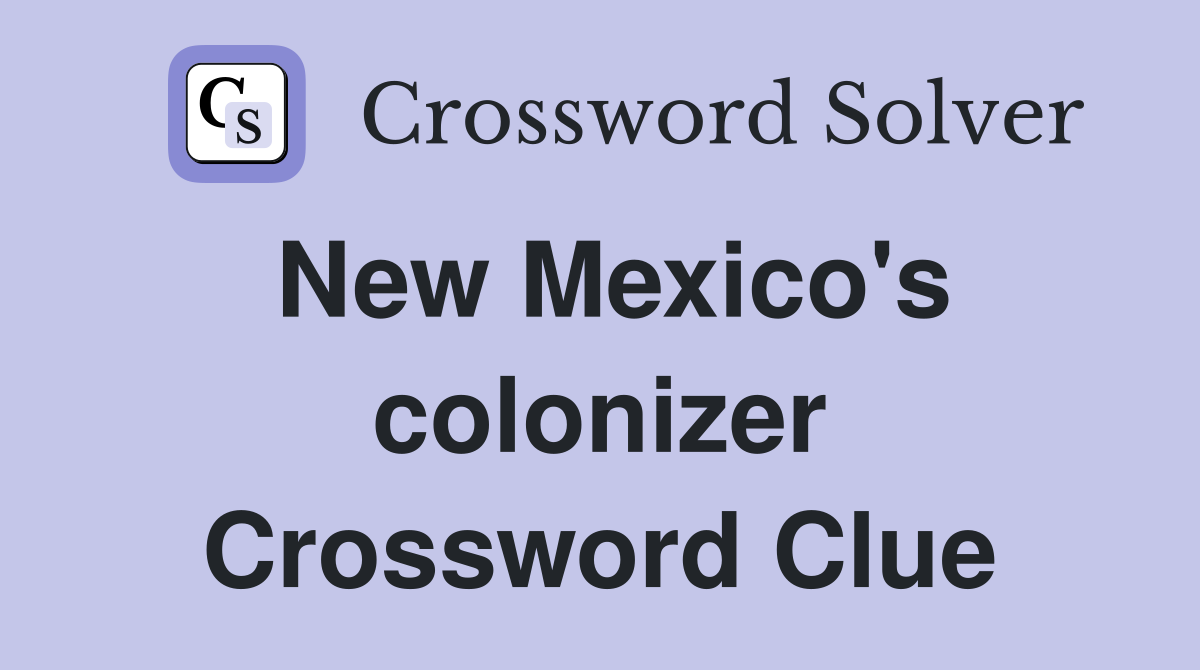 New Mexico's colonizer Crossword Clue