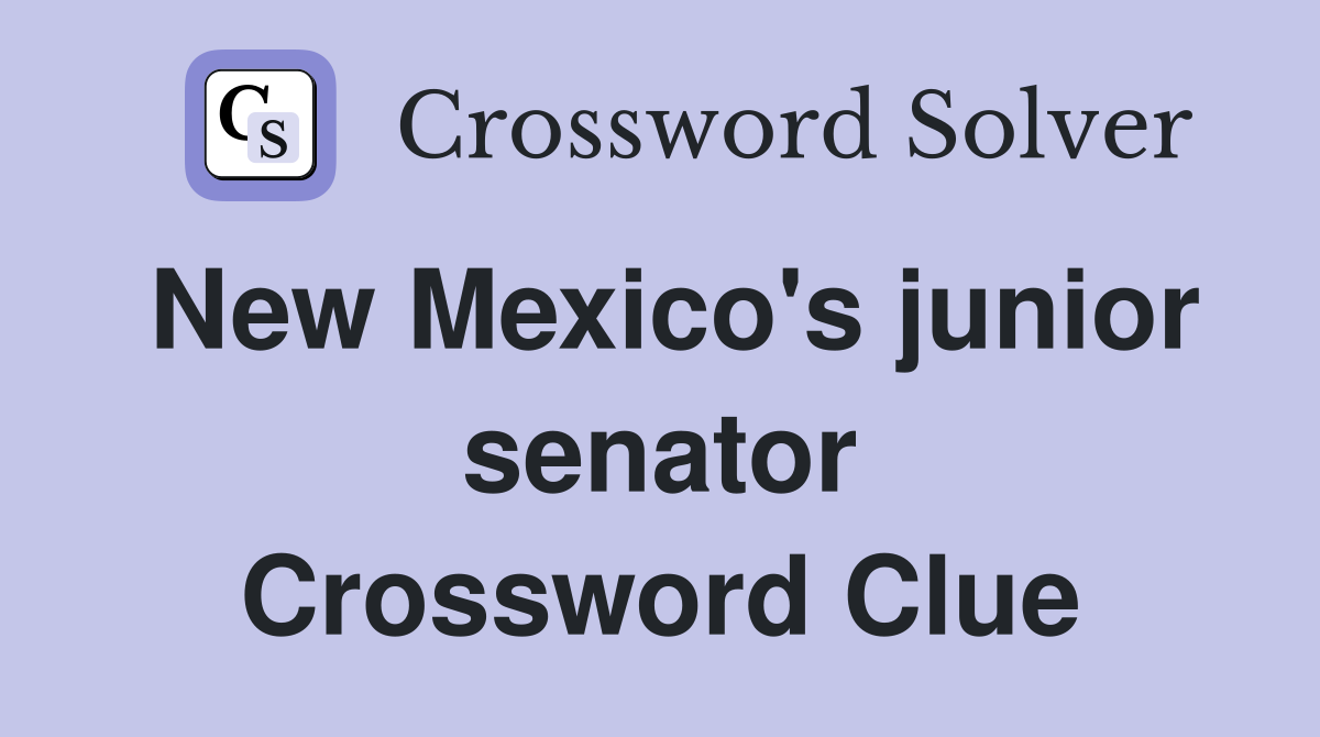 New Mexico's junior senator Crossword Clue