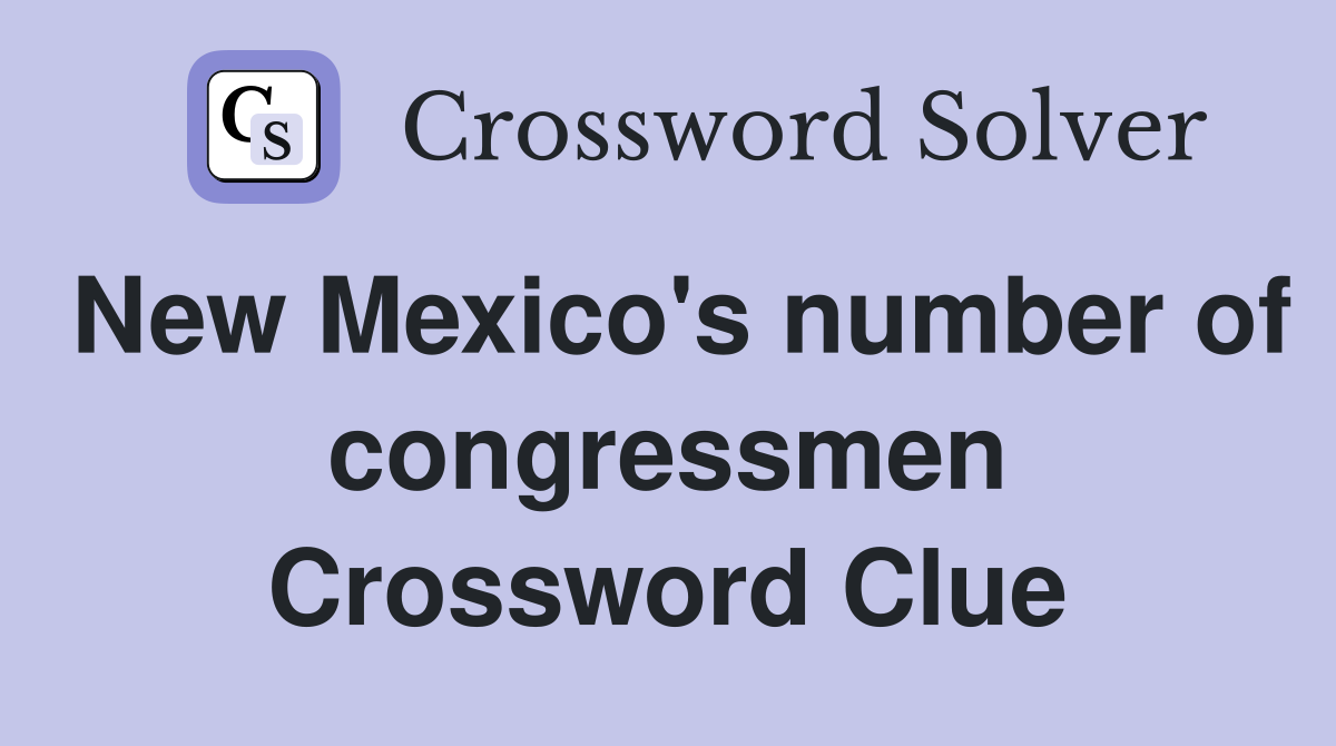 New Mexico's number of congressmen Crossword Clue