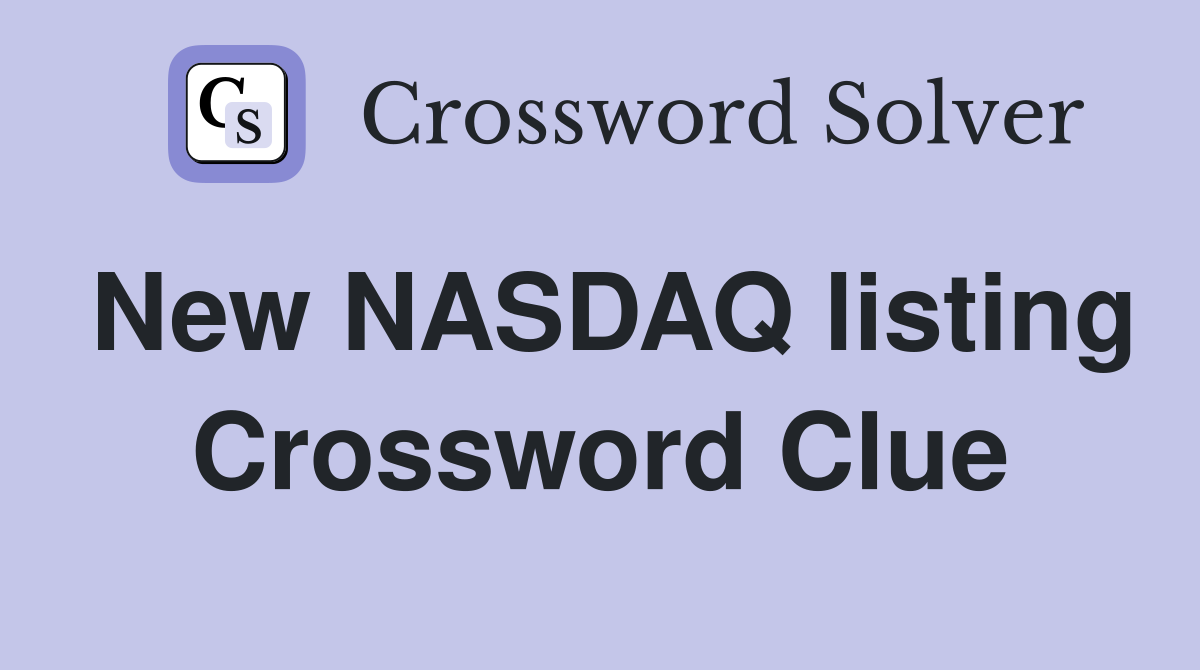 New NASDAQ listing Crossword Clue