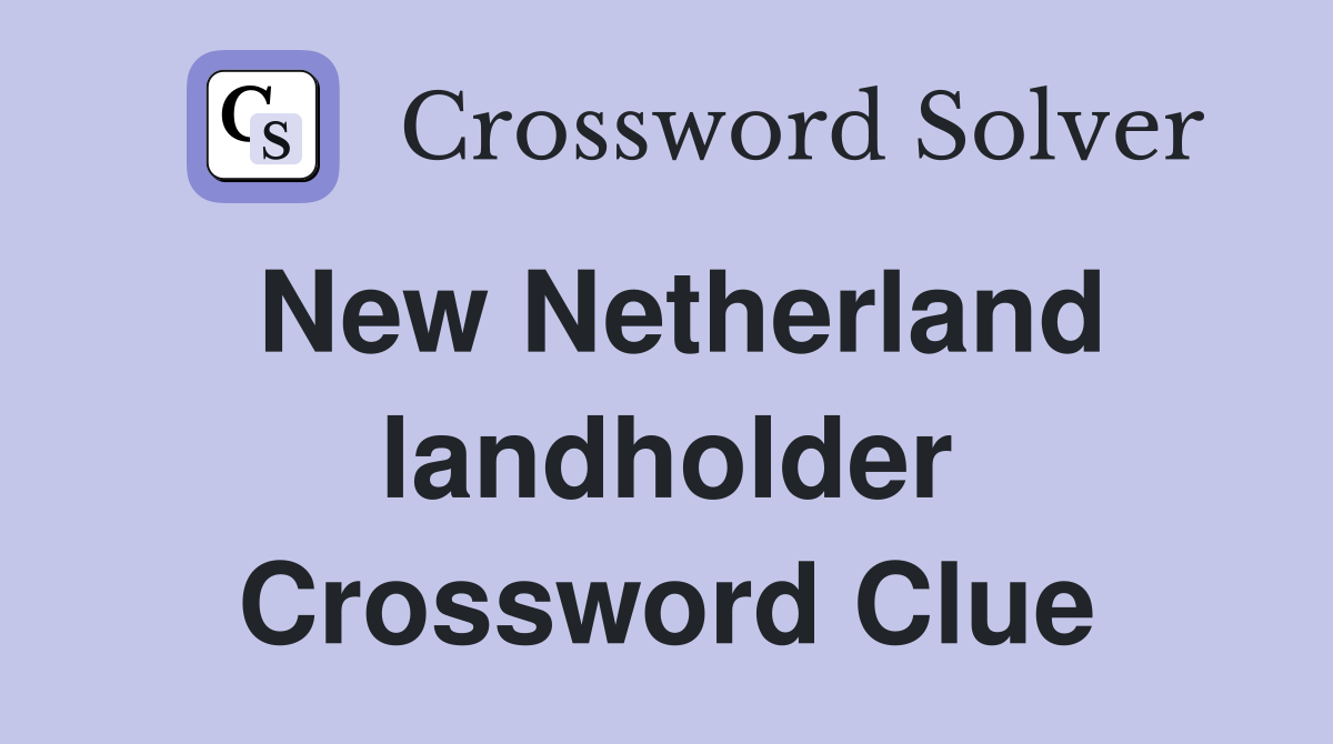 New Netherland landholder Crossword Clue
