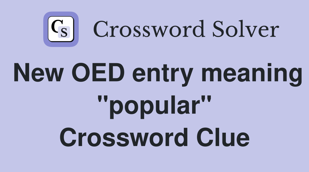 New OED entry meaning "popular" Crossword Clue