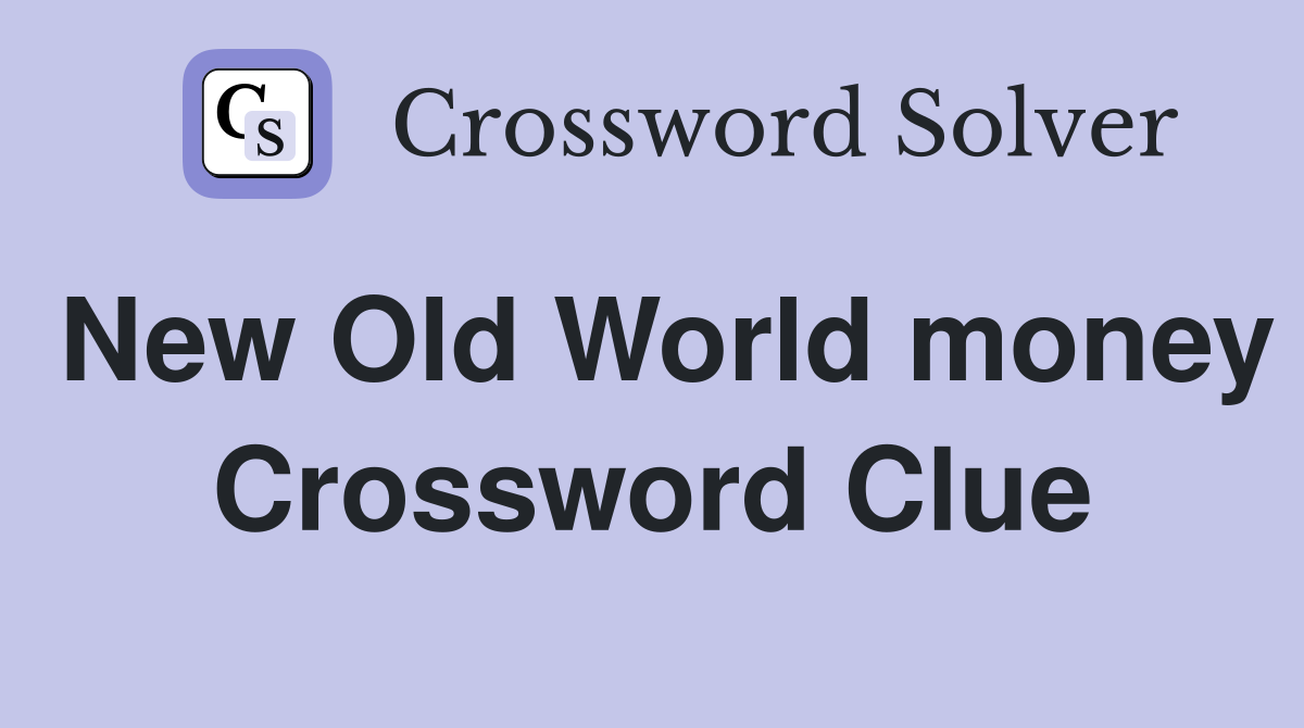 New Old World money Crossword Clue