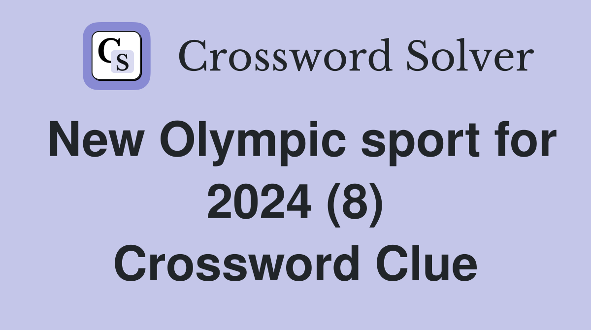 New Olympic sport for 2024 (8) Crossword Clue