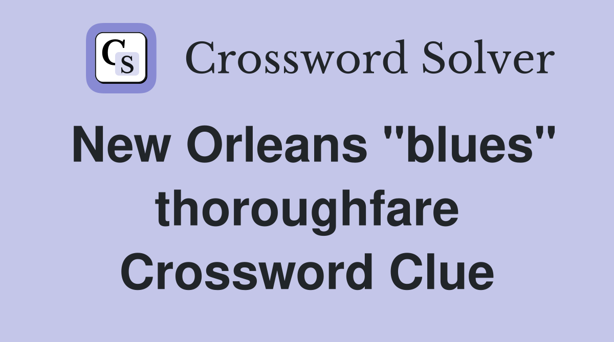 New Orleans "blues" thoroughfare Crossword Clue