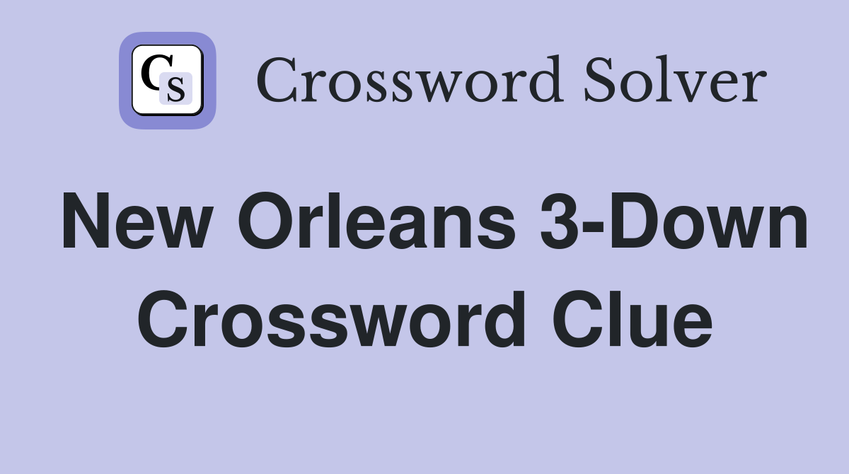 New Orleans 3-Down Crossword Clue