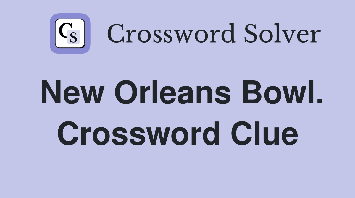 New Orleans Bowl. Crossword Clue