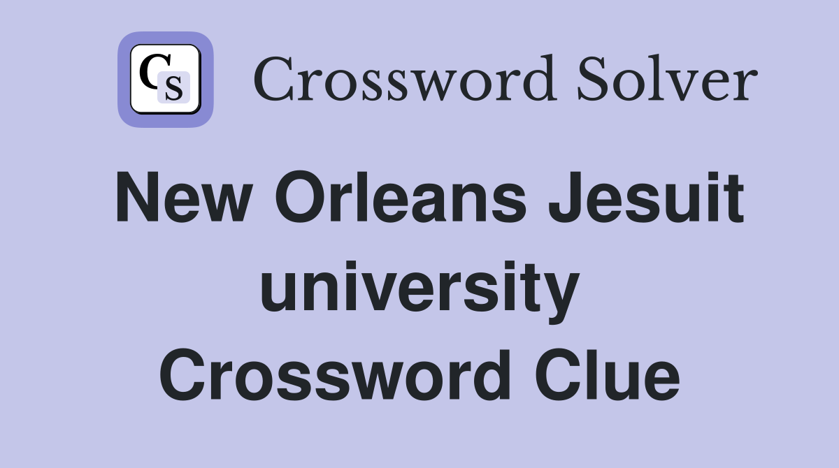 New Orleans Jesuit university Crossword Clue