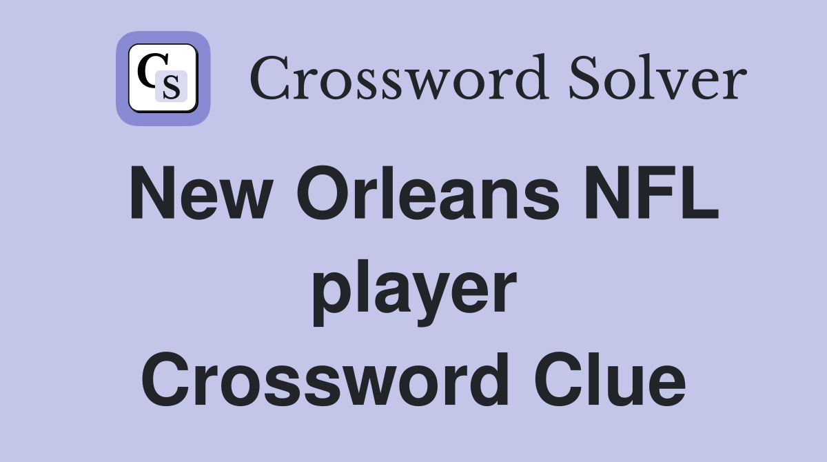 New Orleans NFL player Crossword Clue