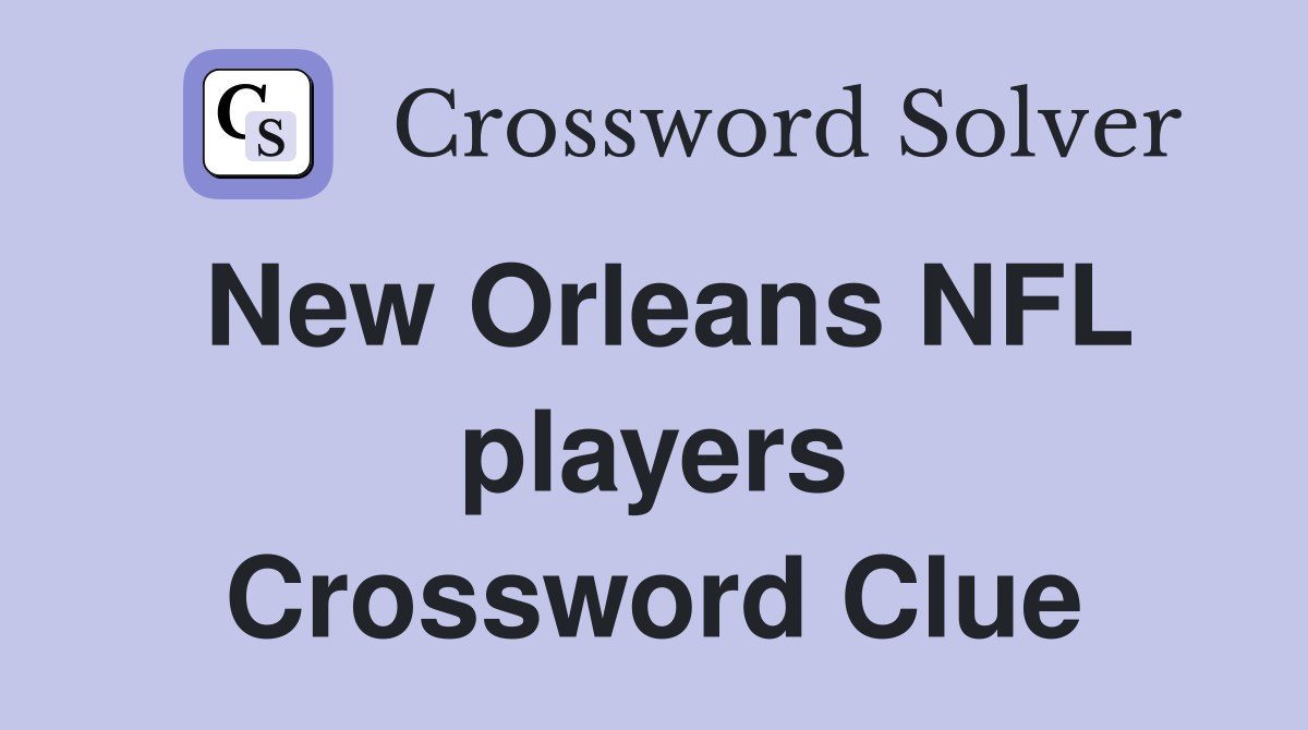New Orleans NFL players Crossword Clue