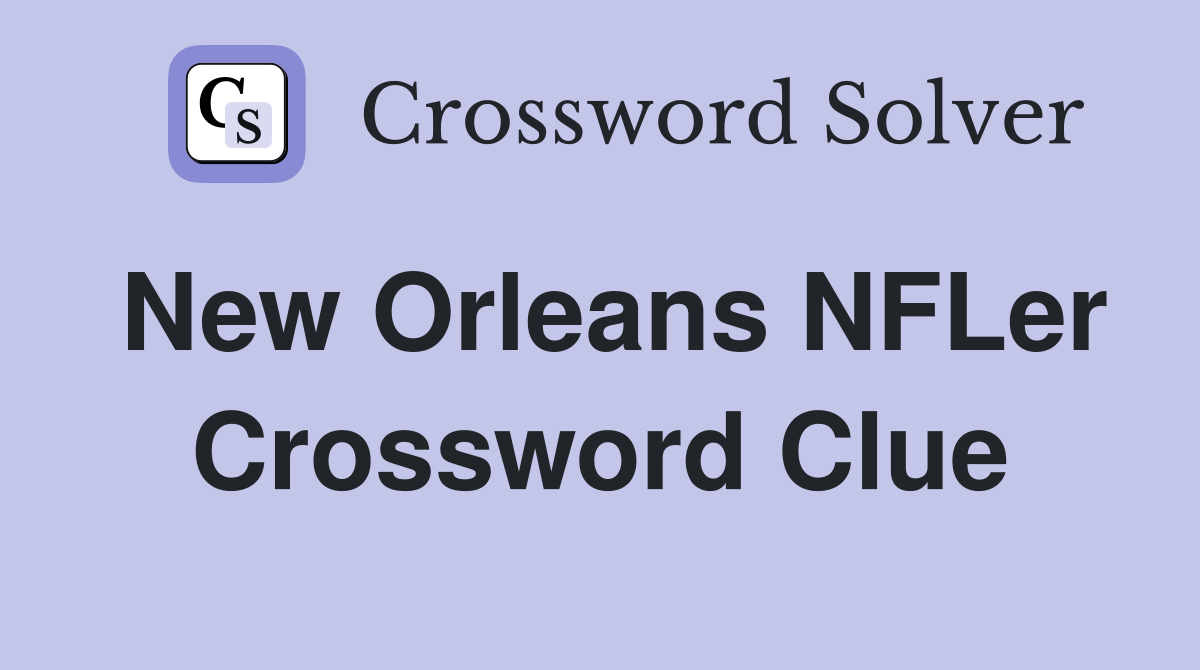 New Orleans NFLer Crossword Clue