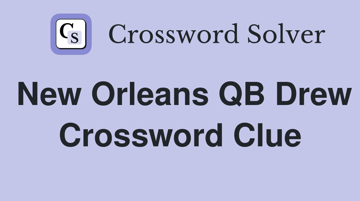 New Orleans QB Drew Crossword Clue